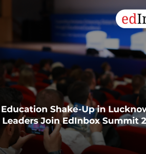 Big Education Shake-Up in Lucknow! Will Top Leaders Join EdInbox Summit 2026?
