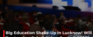 Big Education Shake-Up in Lucknow! Will Top Leaders Join EdInbox Summit 2026?