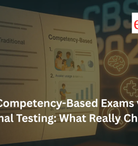CBSE’s Competency-Based Exams vs Traditional Testing: What Really Changes