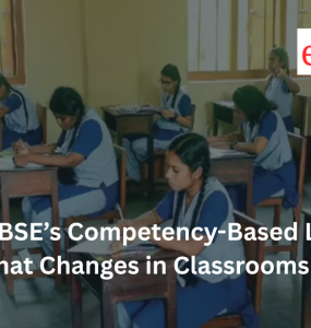 Inside CBSE’s Competency-Based Learning Shift: What Changes in Classrooms