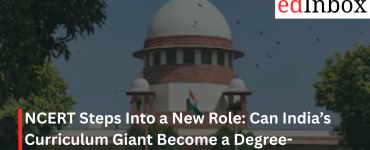 NCERT Steps Into a New Role: Can India’s Curriculum Giant Become a Degree-Granting Powerhouse?