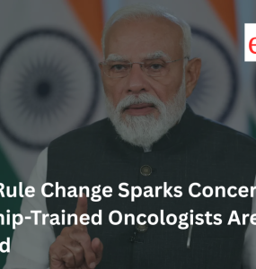 PMJAY Rule Change Sparks Concern as Fellowship-Trained Oncologists Are Sidelined