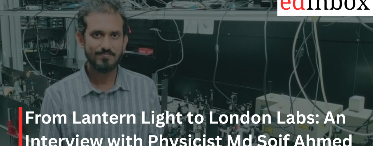 From Lantern Light to London Labs: An Interview with Physicist Md Soif Ahmed