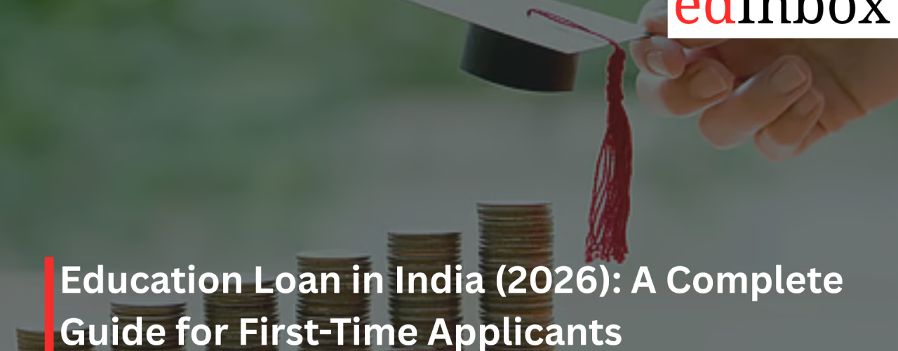 Education Loan in India (2026): A Complete Guide for First-Time Applicants