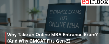 Why Take an Online MBA Entrance Exam? (And Why GMCAT Fits Gen‑Z)