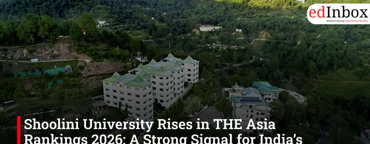 Shoolini University Rises in THE Asia Rankings 2026: A Strong Signal for India’s Global Education Ambitions