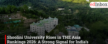 Shoolini University Rises in THE Asia Rankings 2026: A Strong Signal for India’s Global Education Ambitions