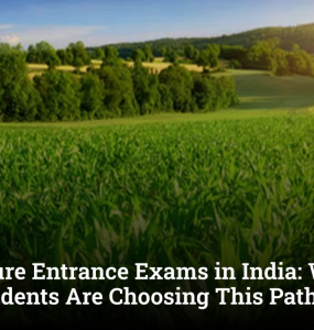 Agriculture Entrance Exams in India: Why More Students Are Choosing This Path in 2026