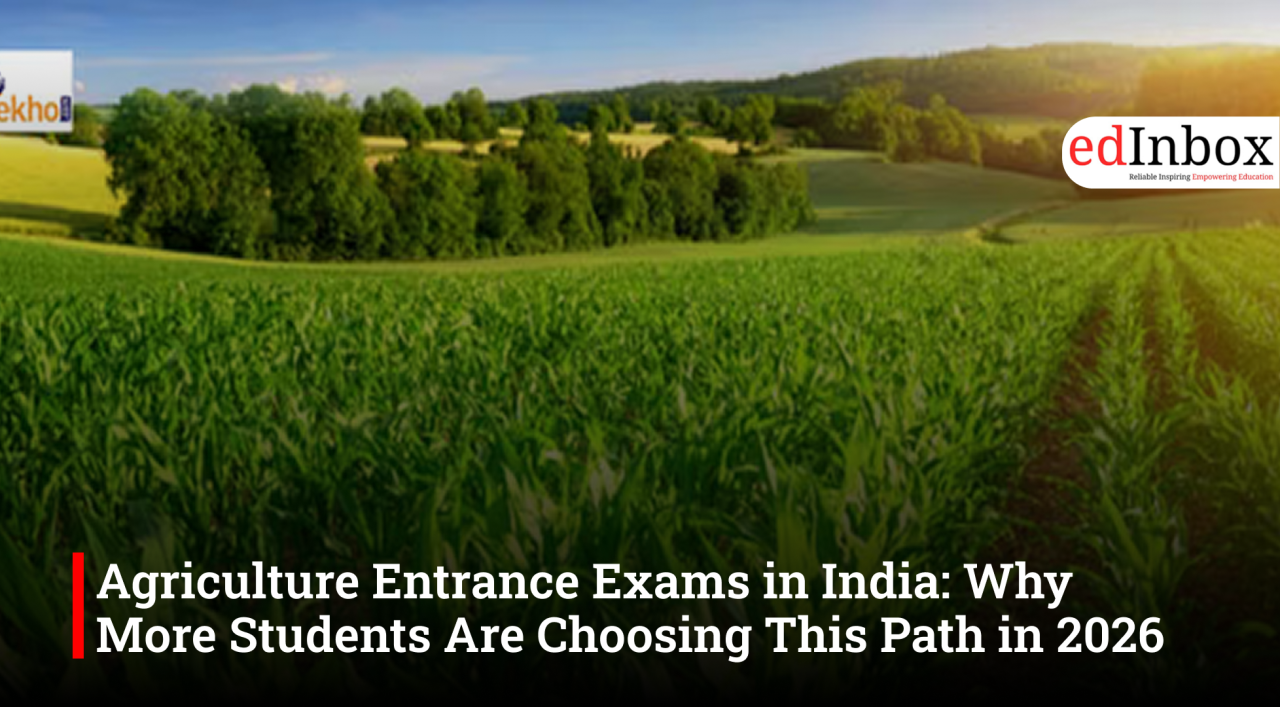 Agriculture Entrance Exams in India: Why More Students Are Choosing This Path in 2026