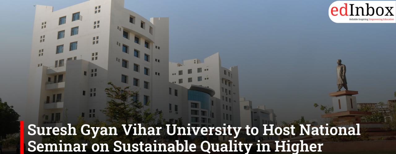 Suresh Gyan Vihar University to Host National Seminar on Sustainable Quality in Higher Education