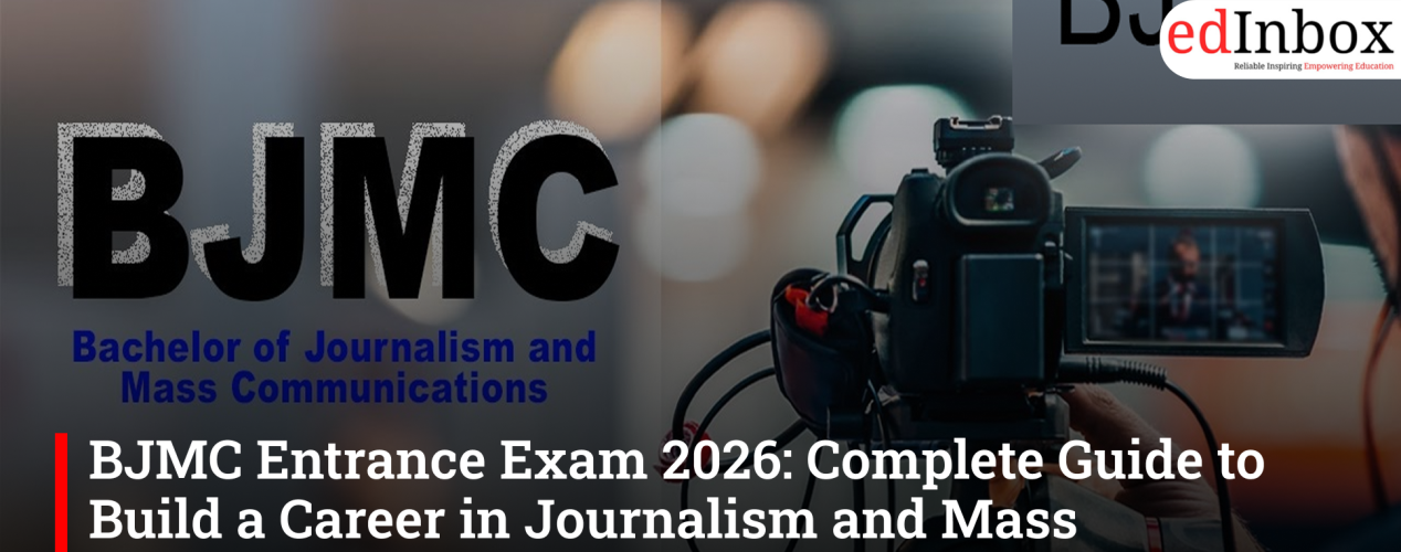 BJMC Entrance Exam 2026: Complete Guide to Build a Career in Journalism and Mass Communication