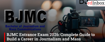 BJMC Entrance Exam 2026: Complete Guide to Build a Career in Journalism and Mass Communication