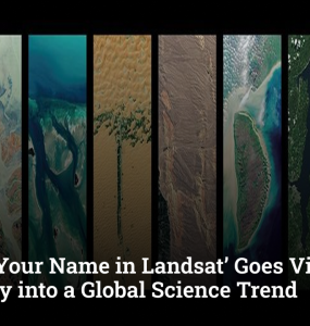NASA’s ‘Your Name in Landsat’ Goes Viral, Turns Earth Day into a Global Science Trend
