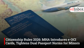 Citizenship Rules 2026: MHA Introduces e-OCI Cards, Tightens Dual Passport Norms for Minors