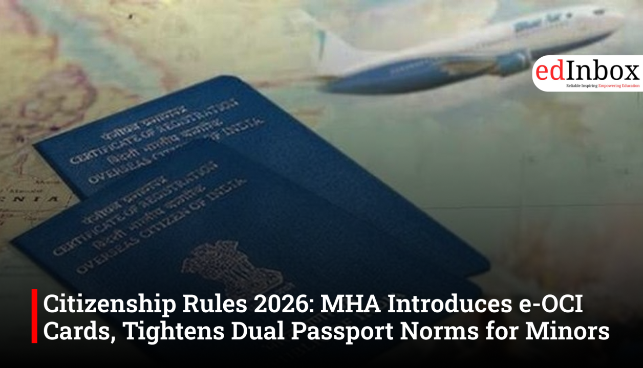 Citizenship Rules 2026: MHA Introduces e-OCI Cards, Tightens Dual Passport Norms for Minors