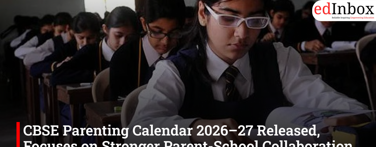 CBSE Parenting Calendar 2026–27 Released, Focuses on Stronger Parent-School Collaboration and Student Well-being