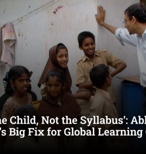 ‘Teach the Child, Not the Syllabus’: Abhijit Banerjee’s Big Fix for Global Learning Crisis