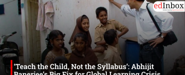 ‘Teach the Child, Not the Syllabus’: Abhijit Banerjee’s Big Fix for Global Learning Crisis