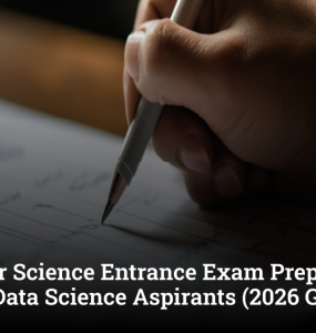 Computer Science Entrance Exam Preparation Tips for Data Science Aspirants (2026 Guide)