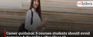 Career guidance: 5 courses students should avoid pursuing fully online after Class 12