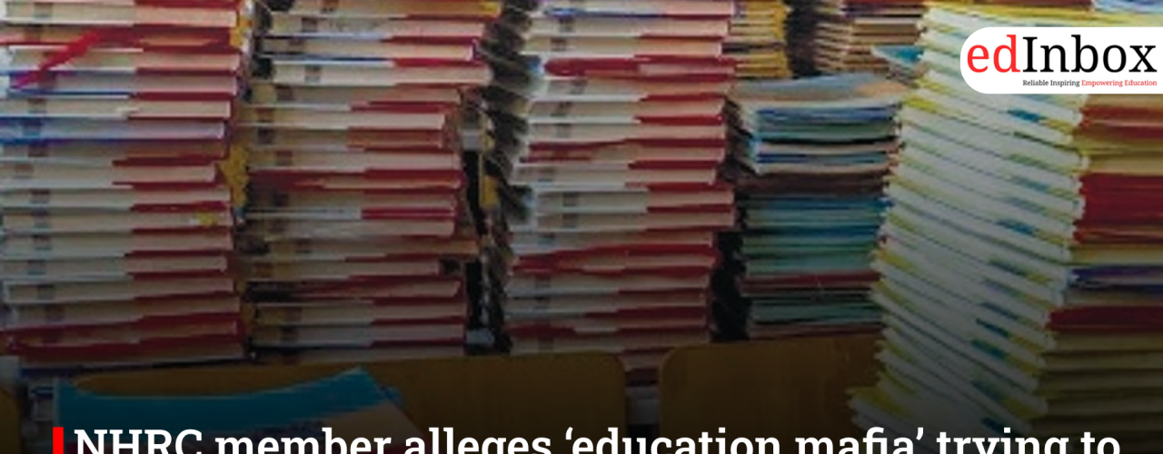 NHRC member alleges ‘education mafia’ trying to block affordable NCERT, SCERT textbooks