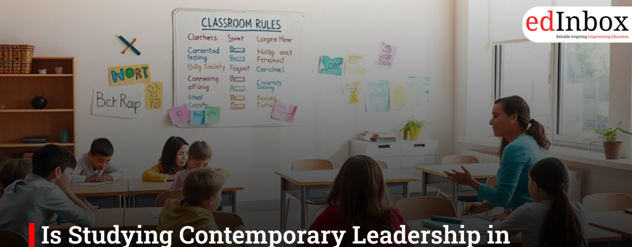 Is Studying Contemporary Leadership in Classrooms a Step Forward or a Step Too Far?
