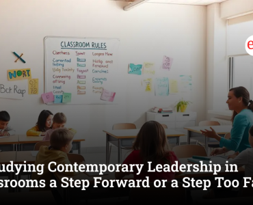 Is Studying Contemporary Leadership in Classrooms a Step Forward or a Step Too Far?