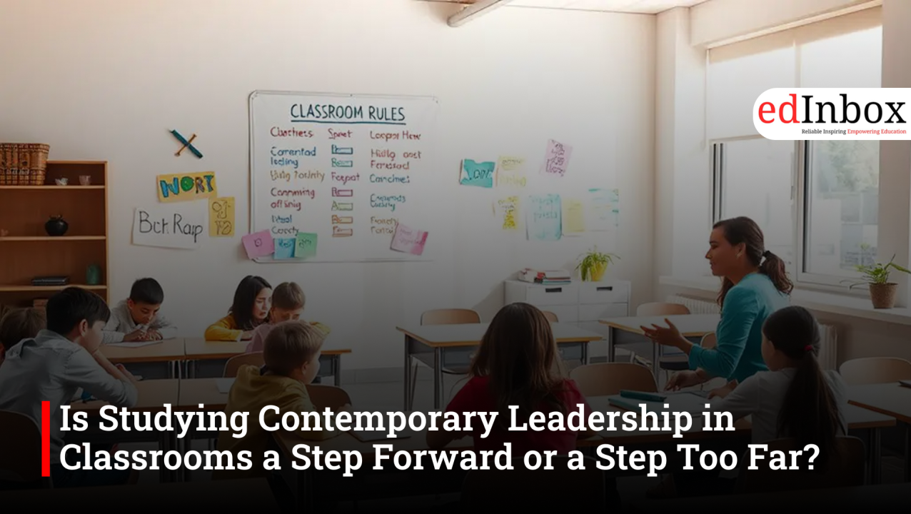 Is Studying Contemporary Leadership in Classrooms a Step Forward or a Step Too Far?