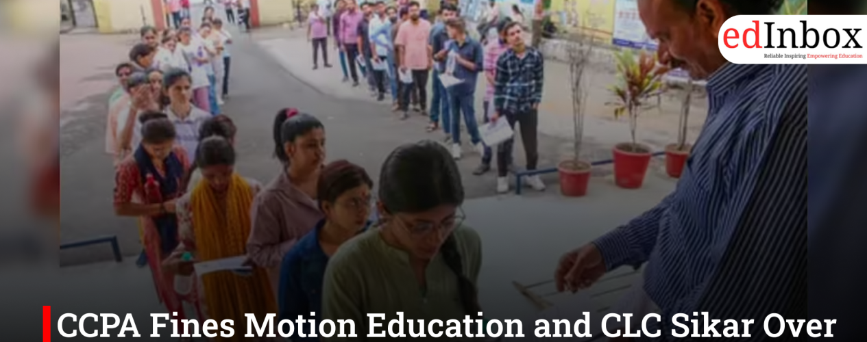 CCPA Fines Motion Education and CLC Sikar Over Misleading IIT-JEE and NEET Advertisements