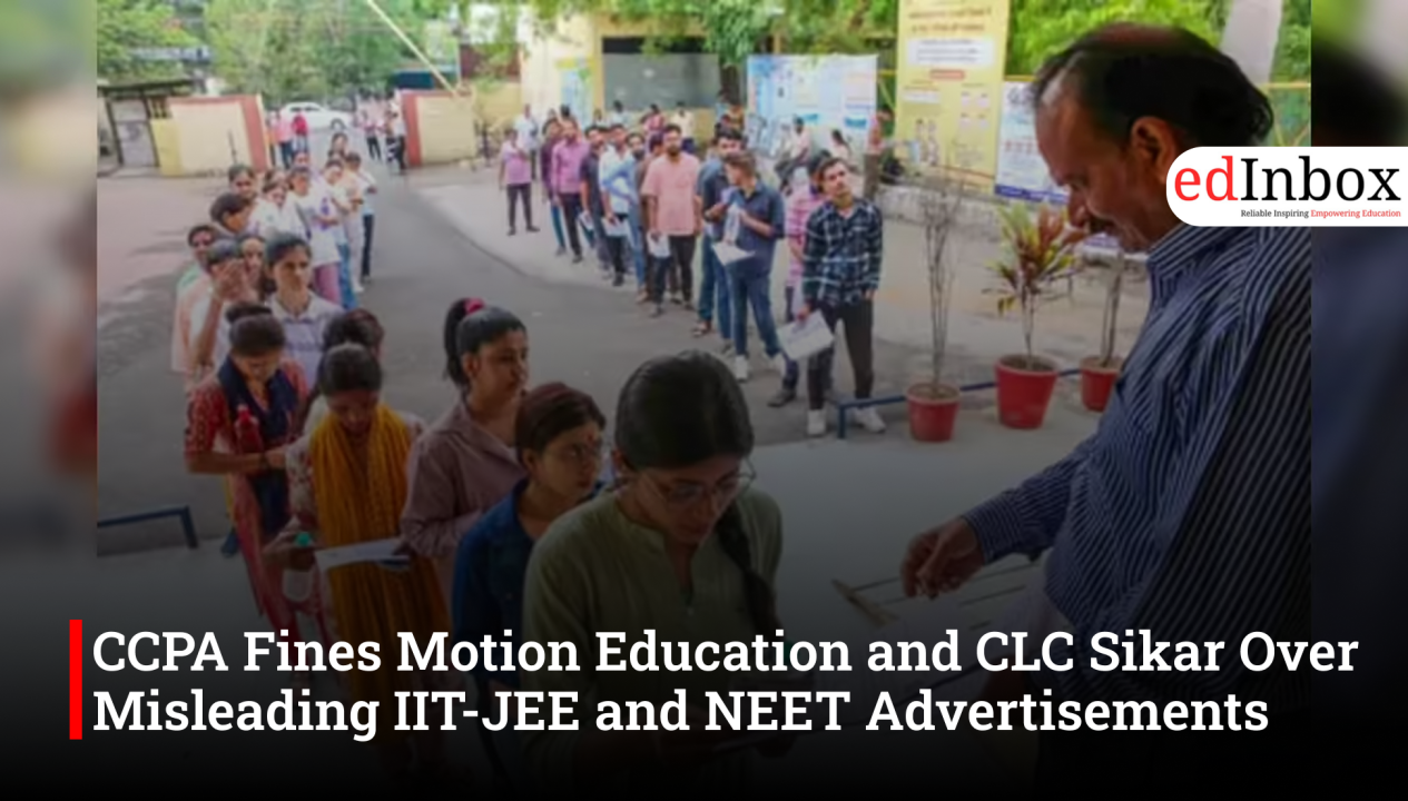 CCPA Fines Motion Education and CLC Sikar Over Misleading IIT-JEE and NEET Advertisements