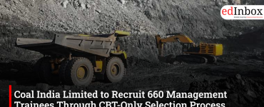 Coal India Limited to Recruit 660 Management Trainees Through CBT-Only Selection Process