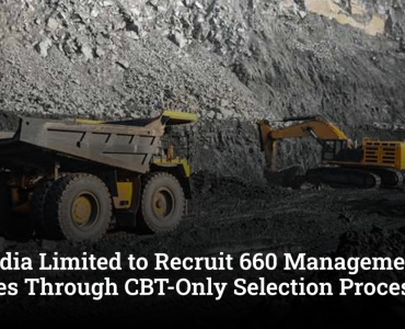 Coal India Limited to Recruit 660 Management Trainees Through CBT-Only Selection Process