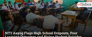 NITI Aayog Flags High School Dropouts, Poor Learning Outcomes and Rising Student Suicides