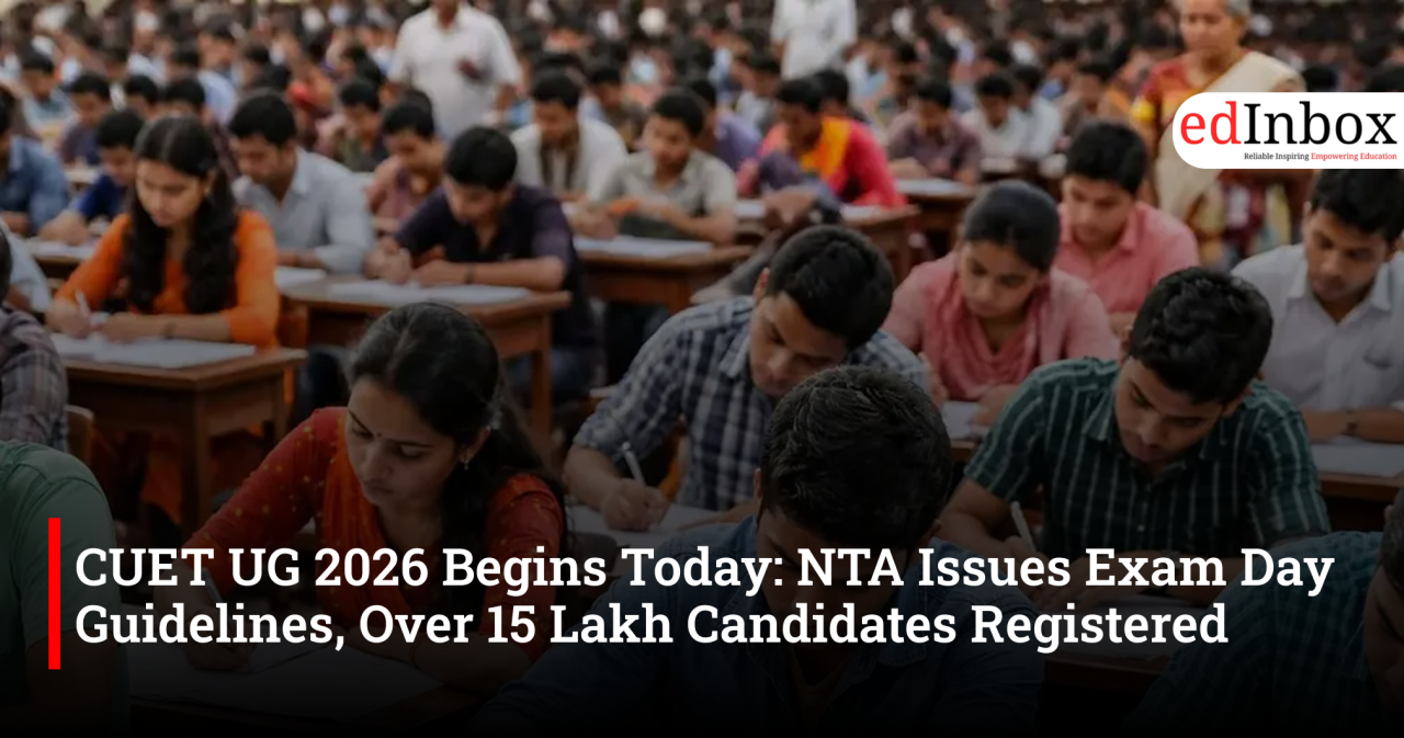 CUET UG 2026 Begins Today: NTA Issues Exam Day Guidelines, Over 15 Lakh Candidates Registered