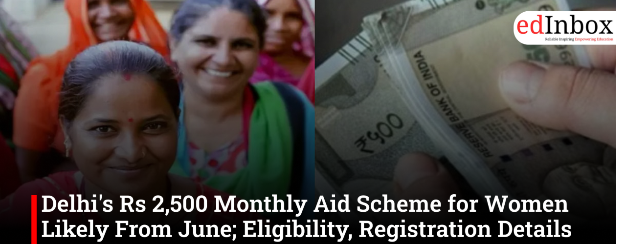Delhi’s Rs 2,500 Monthly Aid Scheme for Women Likely From June; Eligibility, Registration Details Expected Soon
