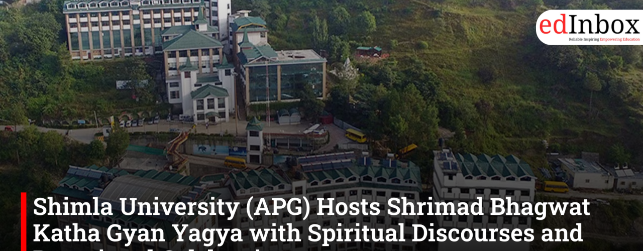 Shimla University (APG) Hosts Shrimad Bhagwat Katha Gyan Yagya with Spiritual Discourses and Devotional Celebrations