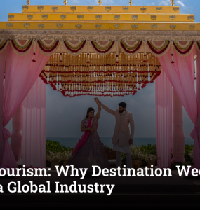 Wedding Tourism: Why Destination Weddings Are Becoming a Global Industry