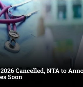 NEET UG 2026 Cancelled, NTA to Announce Fresh Exam Dates Soon