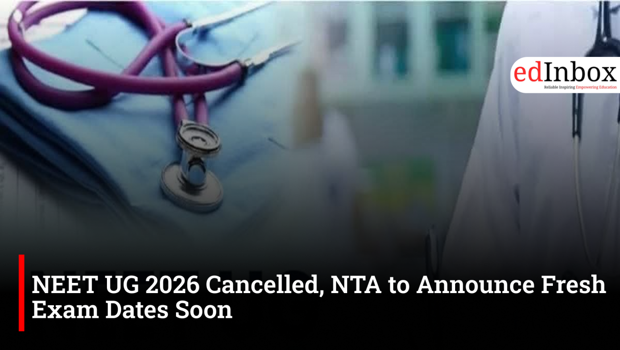 NEET UG 2026 Cancelled, NTA to Announce Fresh Exam Dates Soon