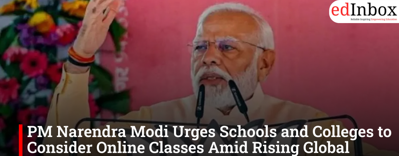 PM Narendra Modi Urges Schools and Colleges to Consider Online Classes Amid Rising Global Energy Crisis