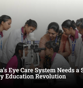 Why India’s Eye Care System Needs a Stronger Optometry Education Revolution