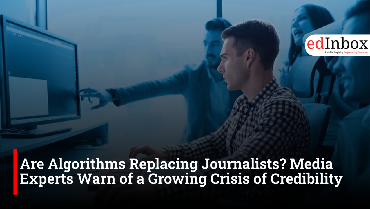 Are Algorithms Replacing Journalists? Media Experts Warn of a Growing Crisis of Credibility