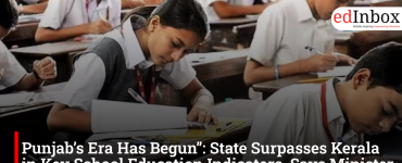 “Punjab’s Era Has Begun”: State Surpasses Kerala in Key School Education Indicators, Says Minister