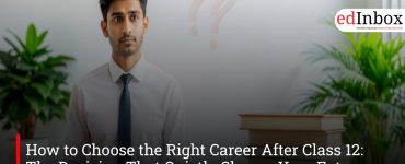 How to Choose the Right Career After Class 12: The Decision That Quietly Shapes Your Future