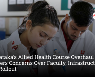 Karnataka’s Allied Health Course Overhaul Triggers Concerns Over Faculty, Infrastructure And Rollout