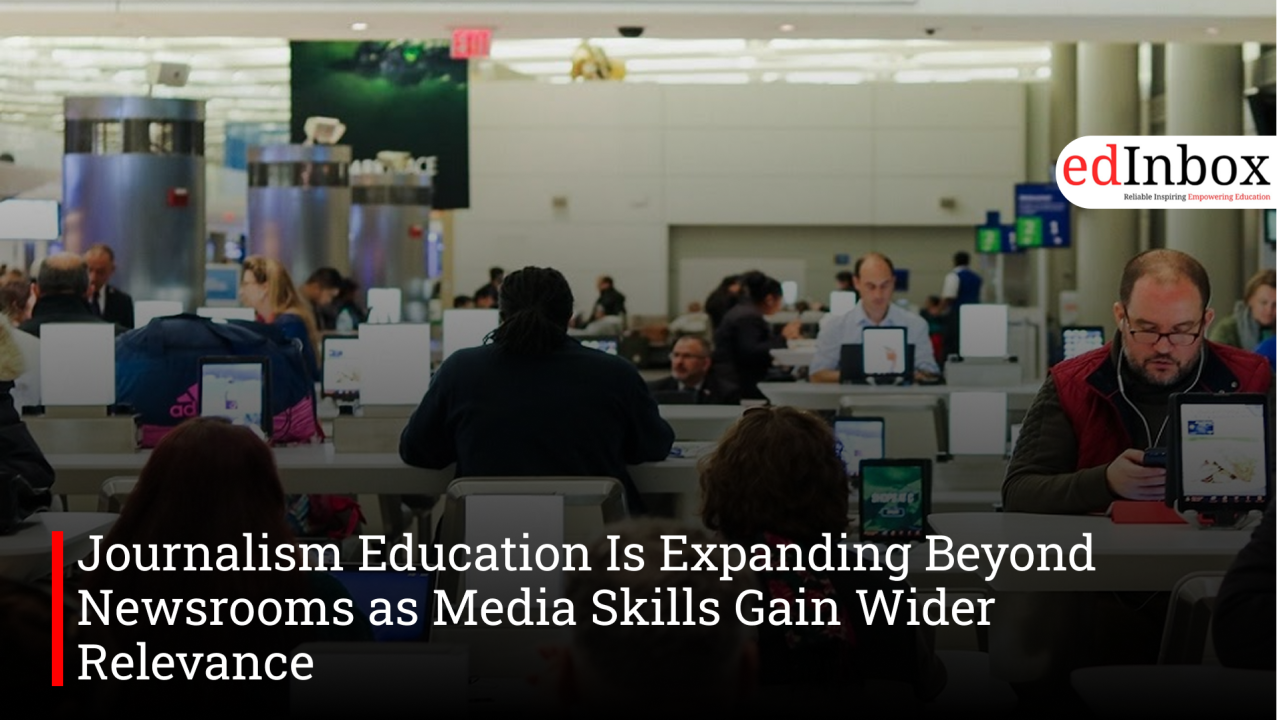 Journalism Education Is Expanding Beyond Newsrooms as Media Skills Gain Wider Relevance