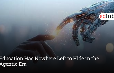 Education Has Nowhere Left to Hide in the Agentic Era