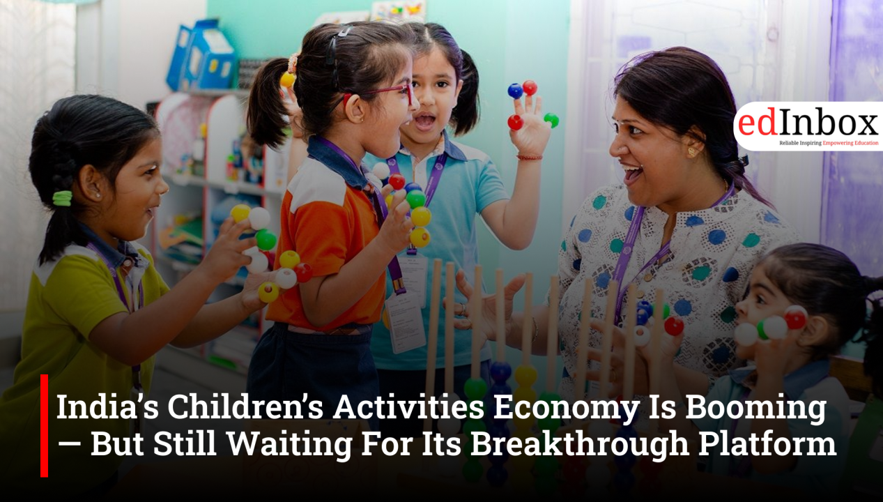India’s Children’s Activities Economy Is Booming — But Still Waiting For Its Breakthrough Platform