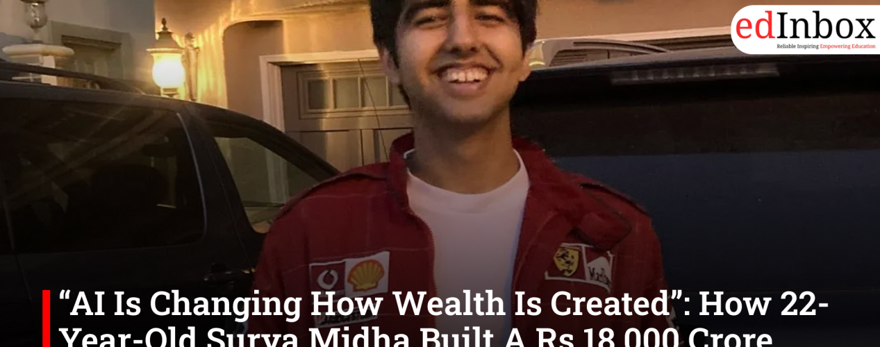 “AI Is Changing How Wealth Is Created”: How 22-Year-Old Surya Midha Built A Rs 18,000 Crore Fortune