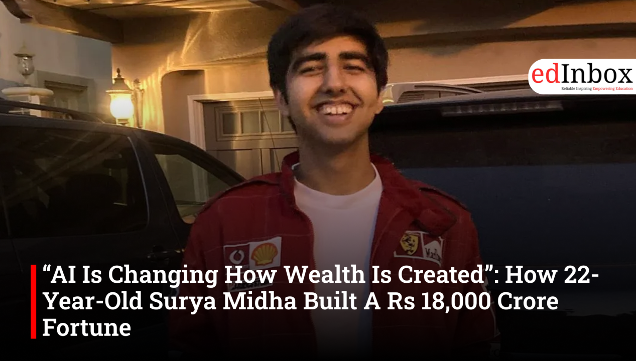 “AI Is Changing How Wealth Is Created”: How 22-Year-Old Surya Midha Built A Rs 18,000 Crore Fortune